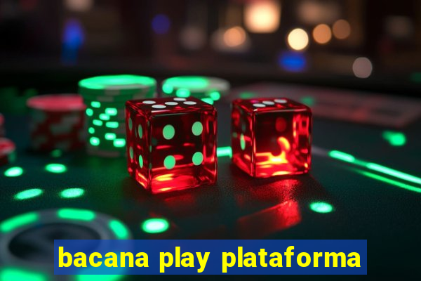 bacana play plataforma